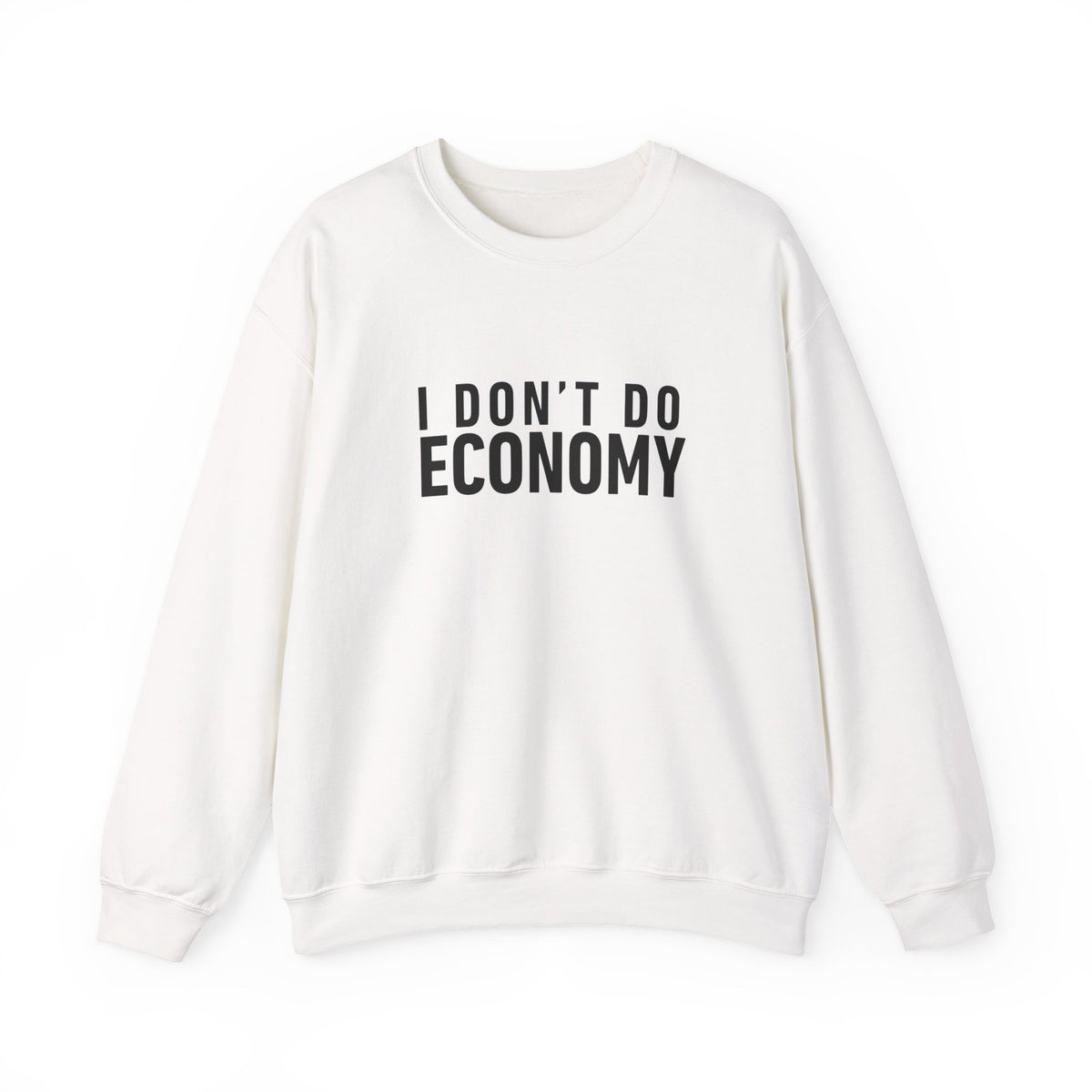 I Don’t Do Economy -  Crewneck Sweatshirt