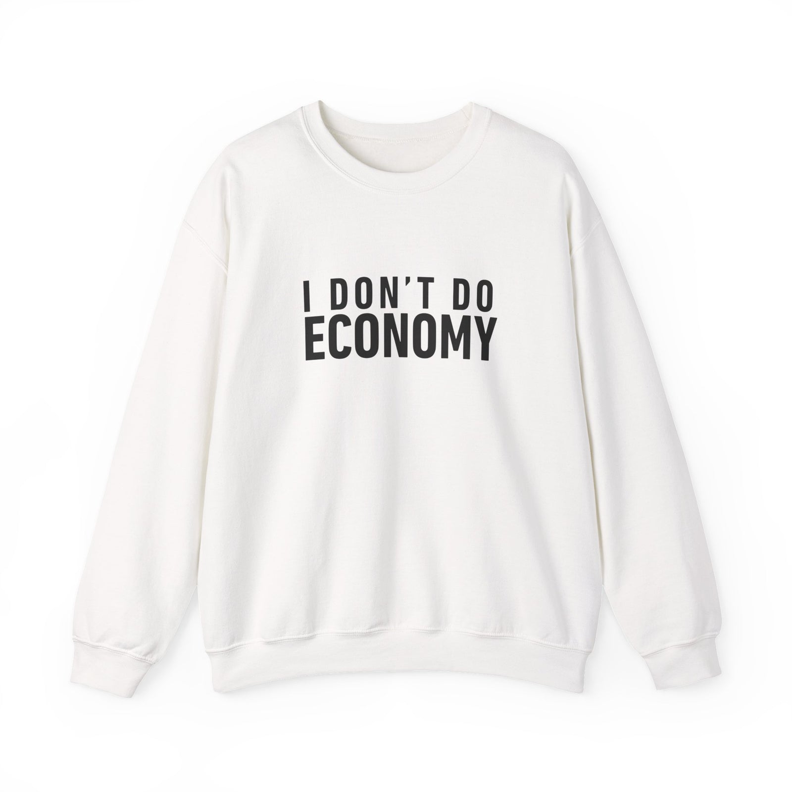 I Don’t Do Economy -  Crewneck Sweatshirt