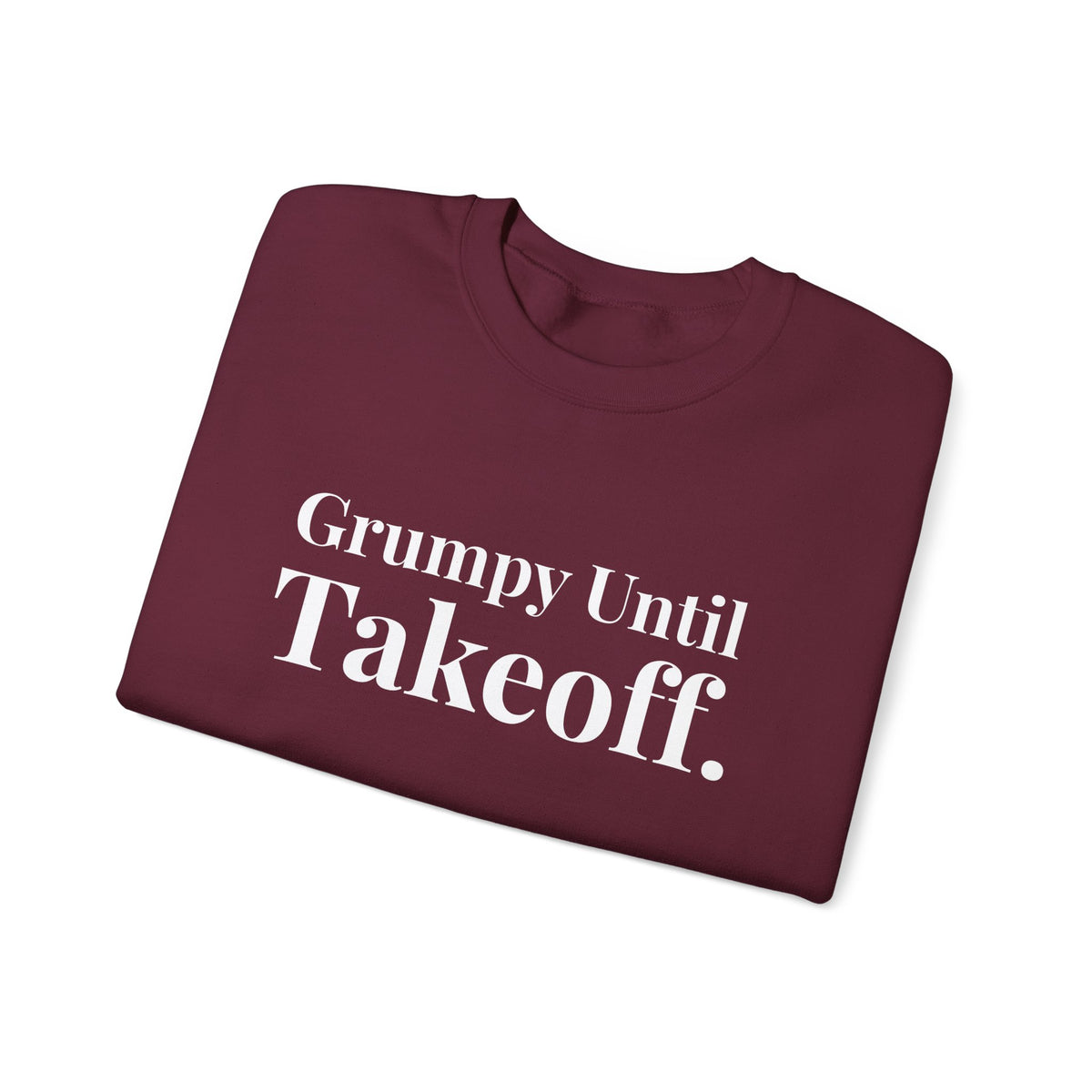 Grumpy Until Takeoff -  Crewneck Sweatshirt