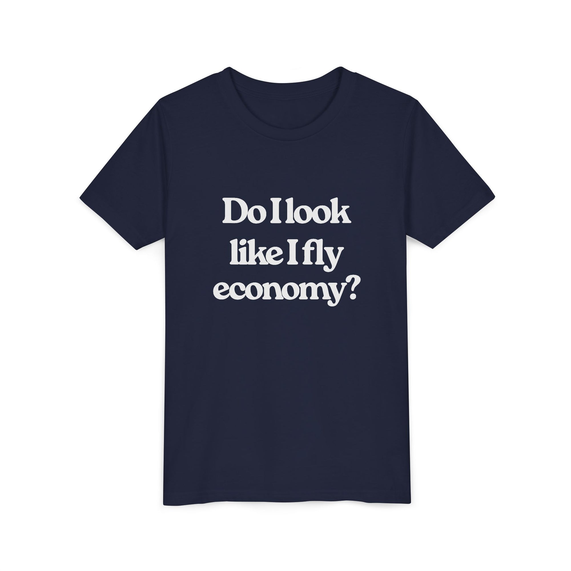 Do I Look Like I Fly Economy? - Unisex Youth Short Sleeve Tee