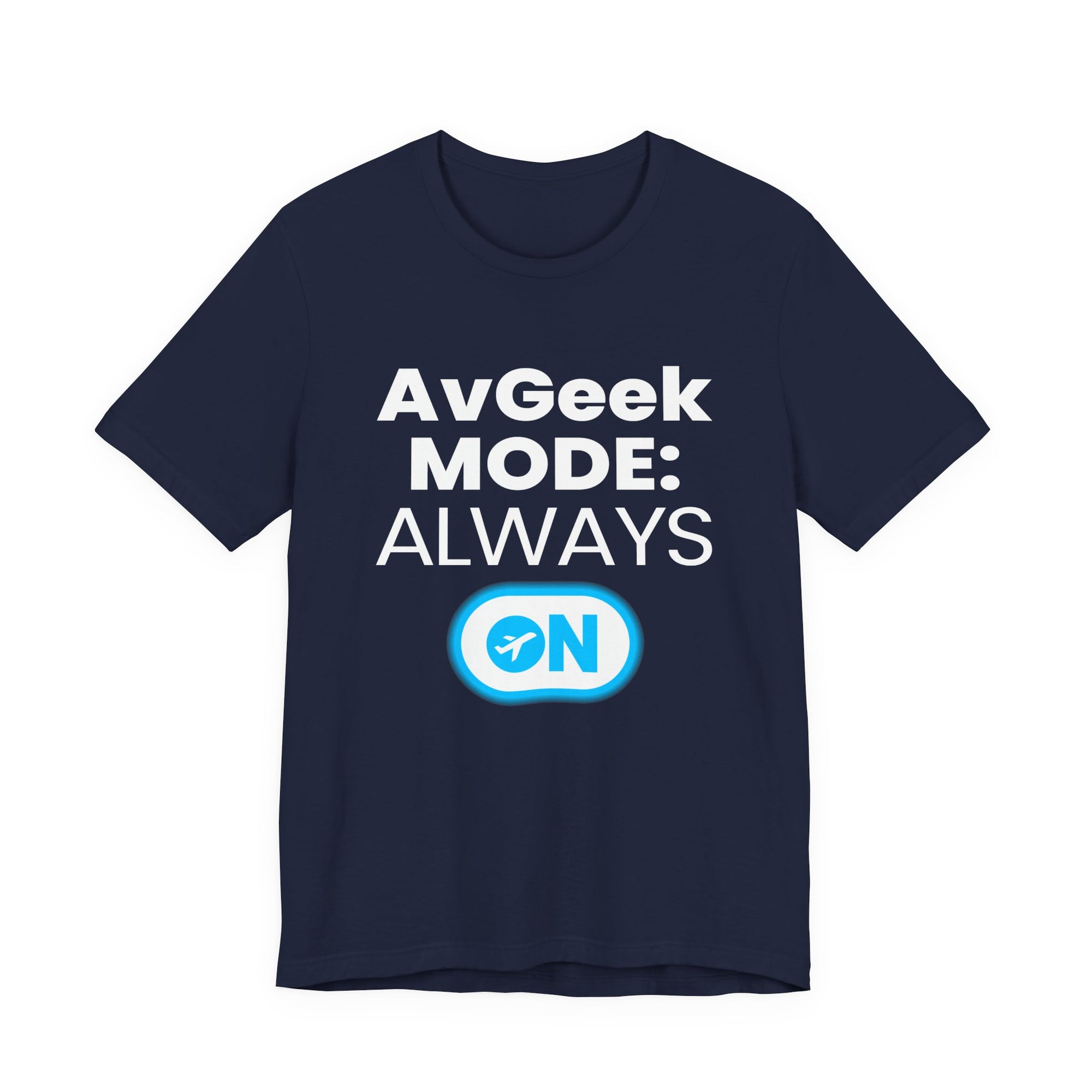 Avgeek Mode Always On  - Unisex Jersey Tee