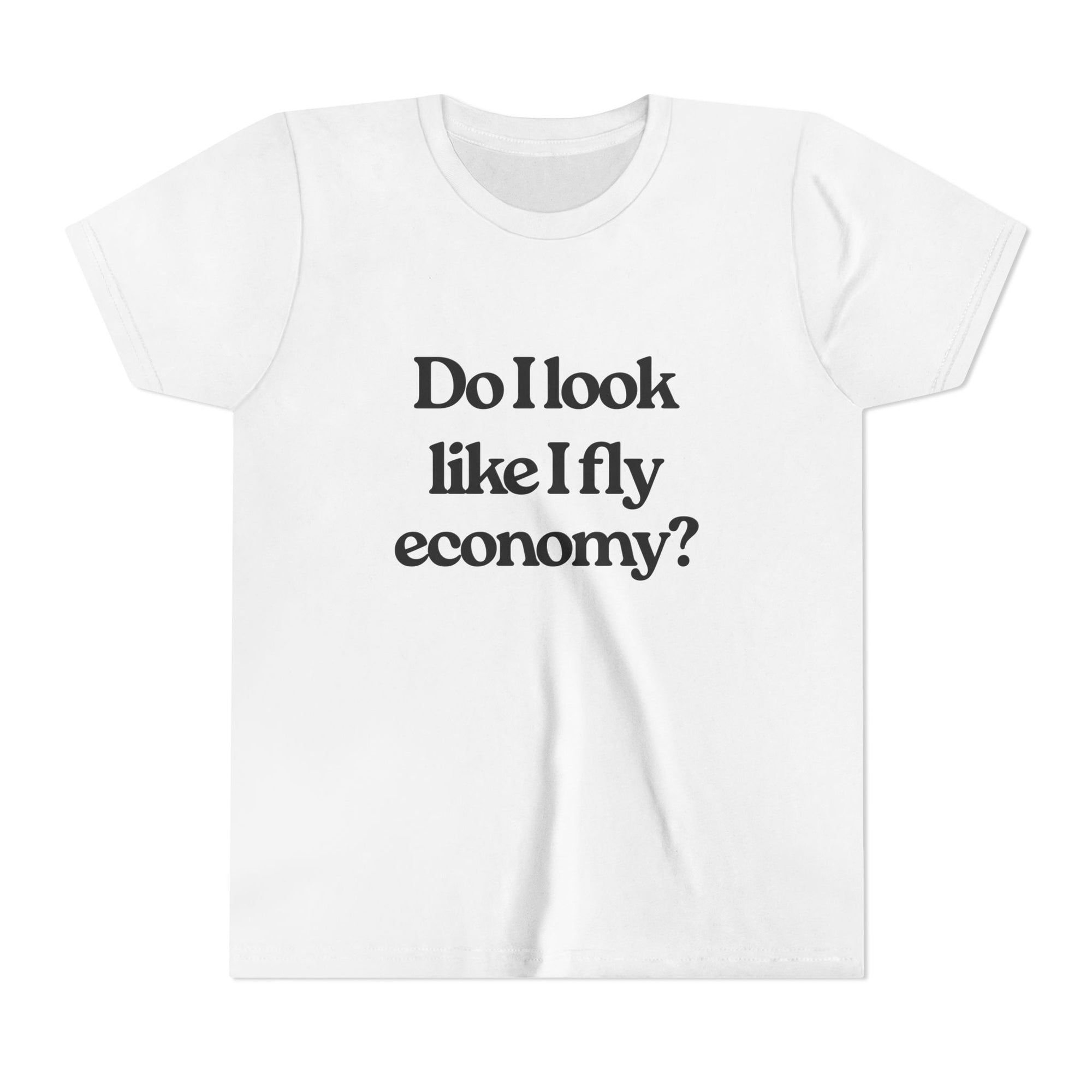 Do I Look Like I Fly Economy? - Unisex Youth Short Sleeve Tee