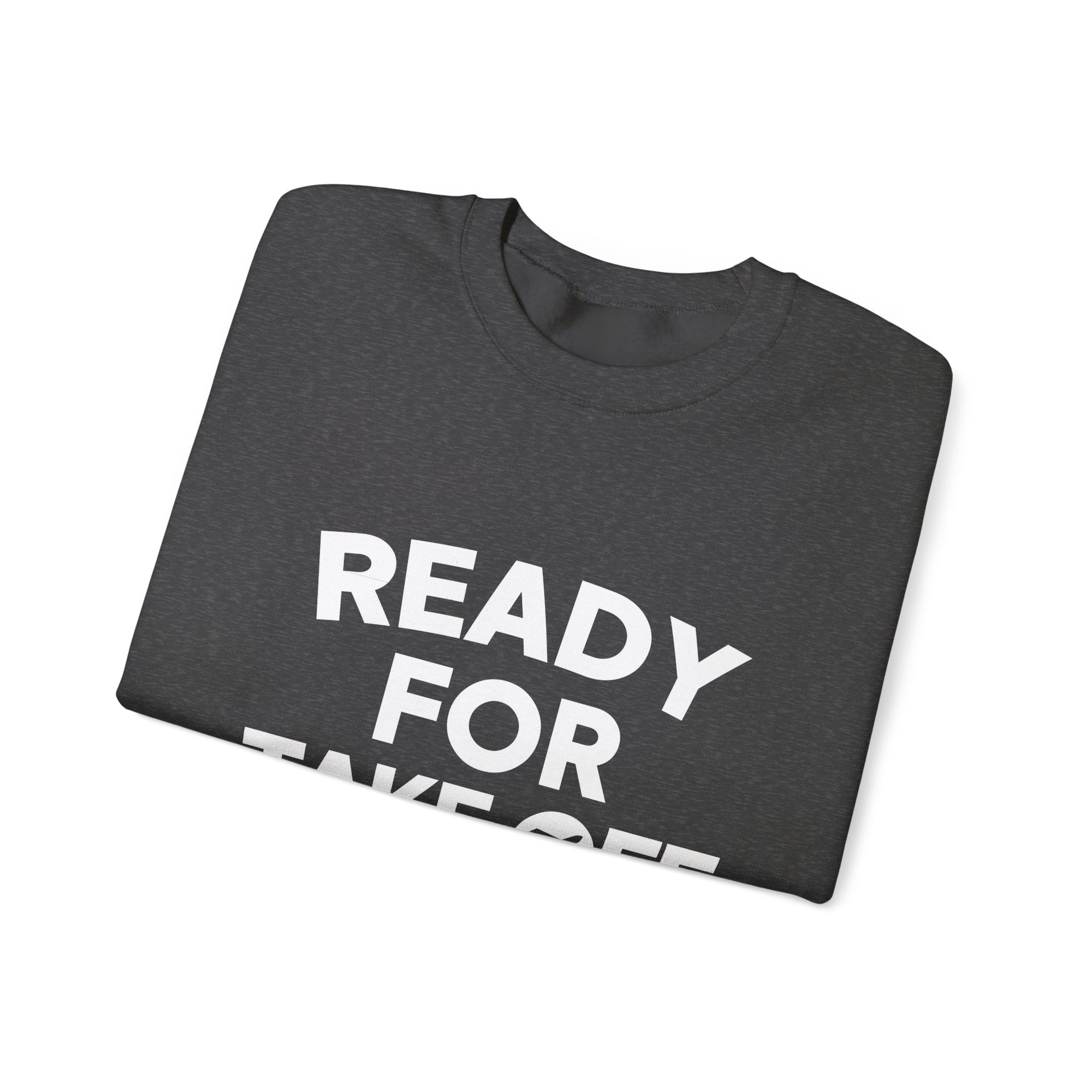 Ready for Takeoff Crewneck Sweatshirt - Travel Inspiring Cozy Apparel