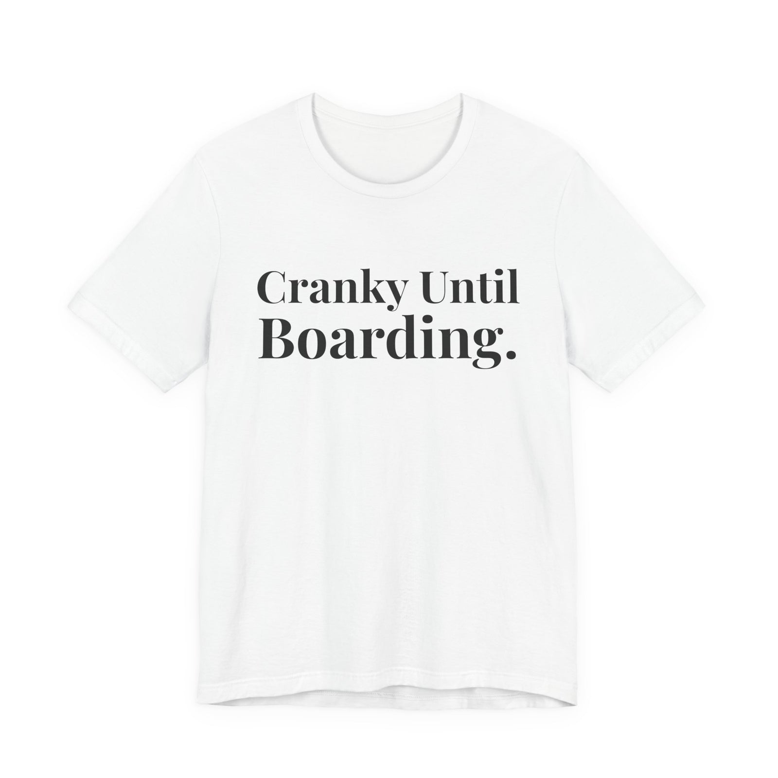 Cranky Until Boarding.  - Unisex Jersey Tee
