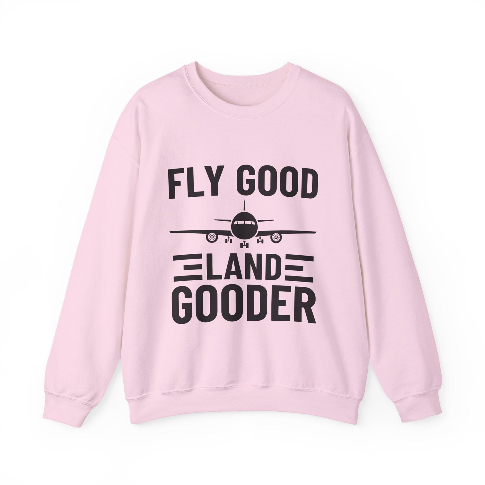 Fly Good Land Gooder Crewneck Sweatshirt - Travel Inspiring Cozy Apparel