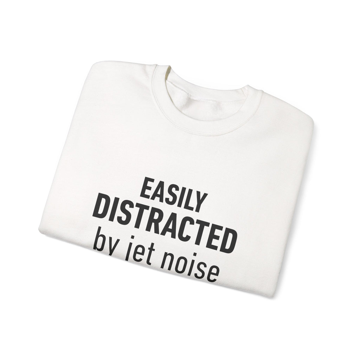 Easily Distracted by Jet Noise -  Crewneck Sweatshirt