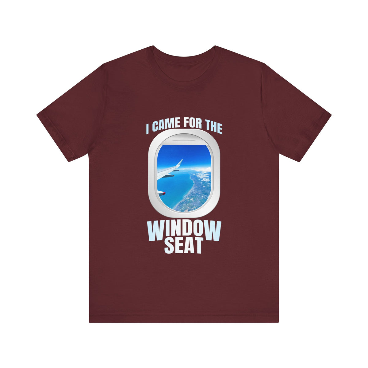 I Came For The Window Seat - Unisex Jersey Tee