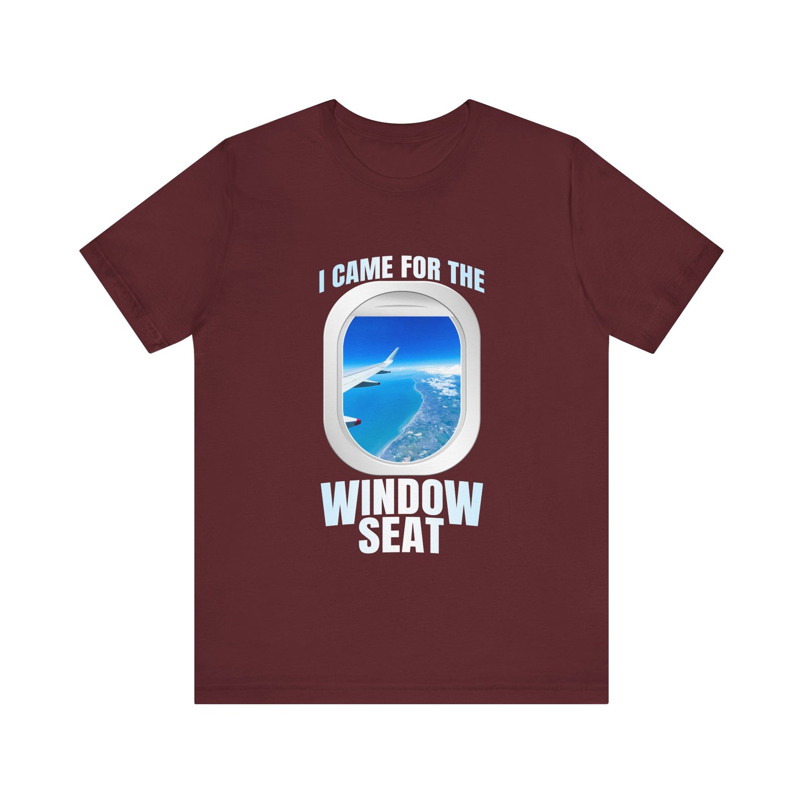 I Came For The Window Seat - Unisex Jersey Tee