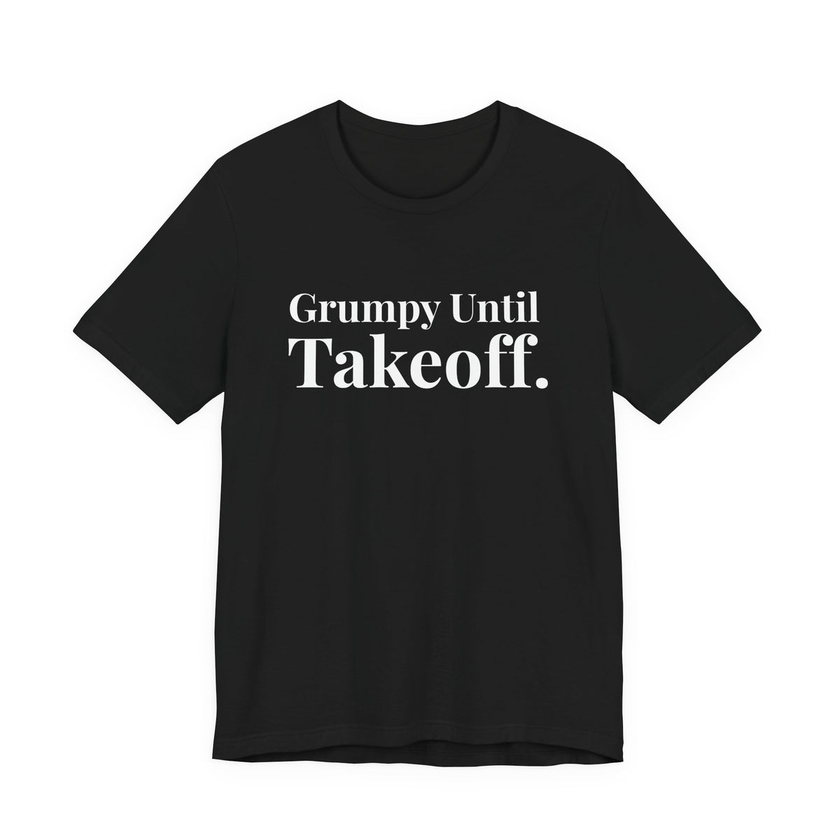Grumpy Until Takeoff - Unisex Jersey Tee