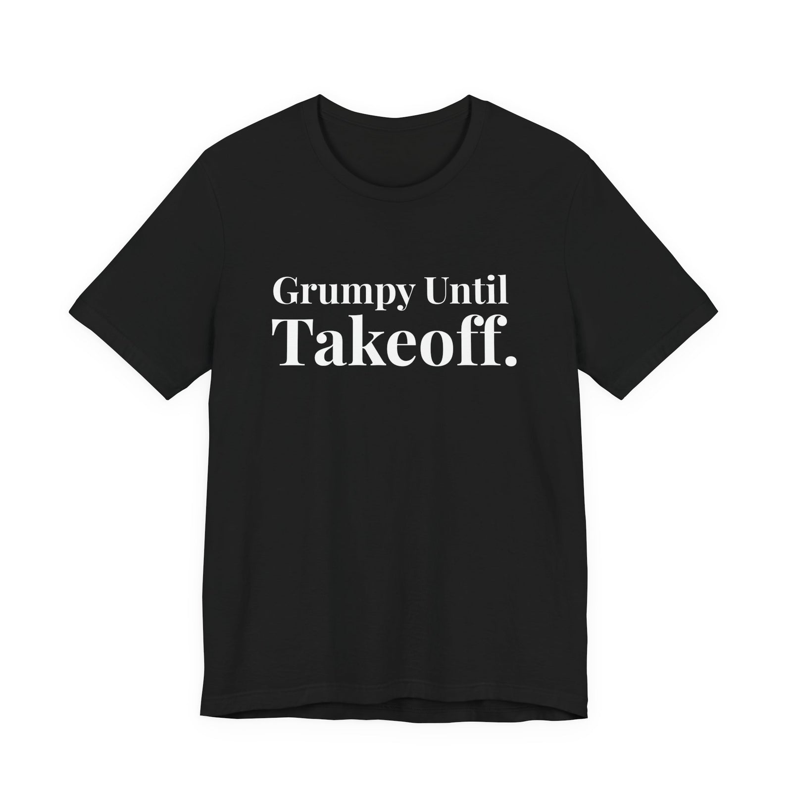 Grumpy Until Takeoff - Unisex Jersey Tee