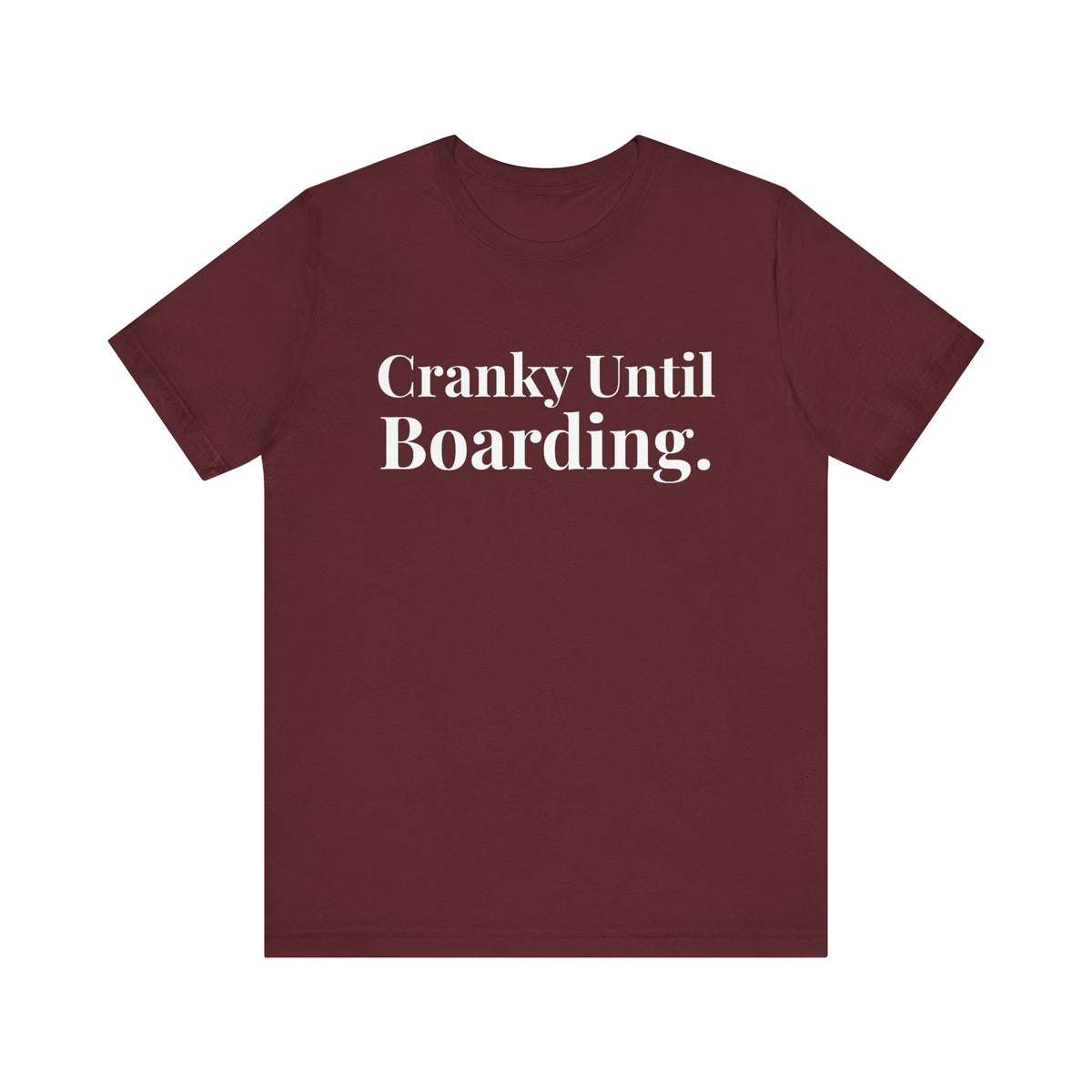 Cranky Until Boarding.  - Unisex Jersey Tee