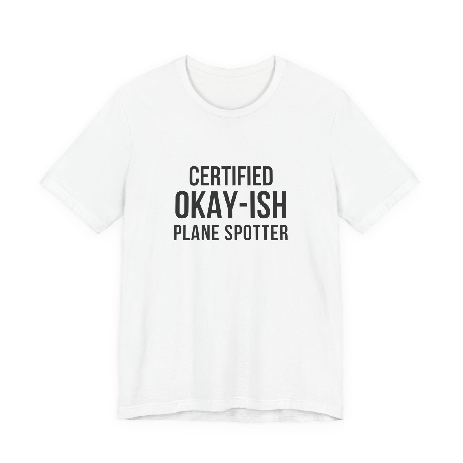 Certified Okay-ish Plane Spotter - Unisex Jersey Tee