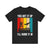 You Get It Up I'll Guide It In  - Unisex Jersey Tee