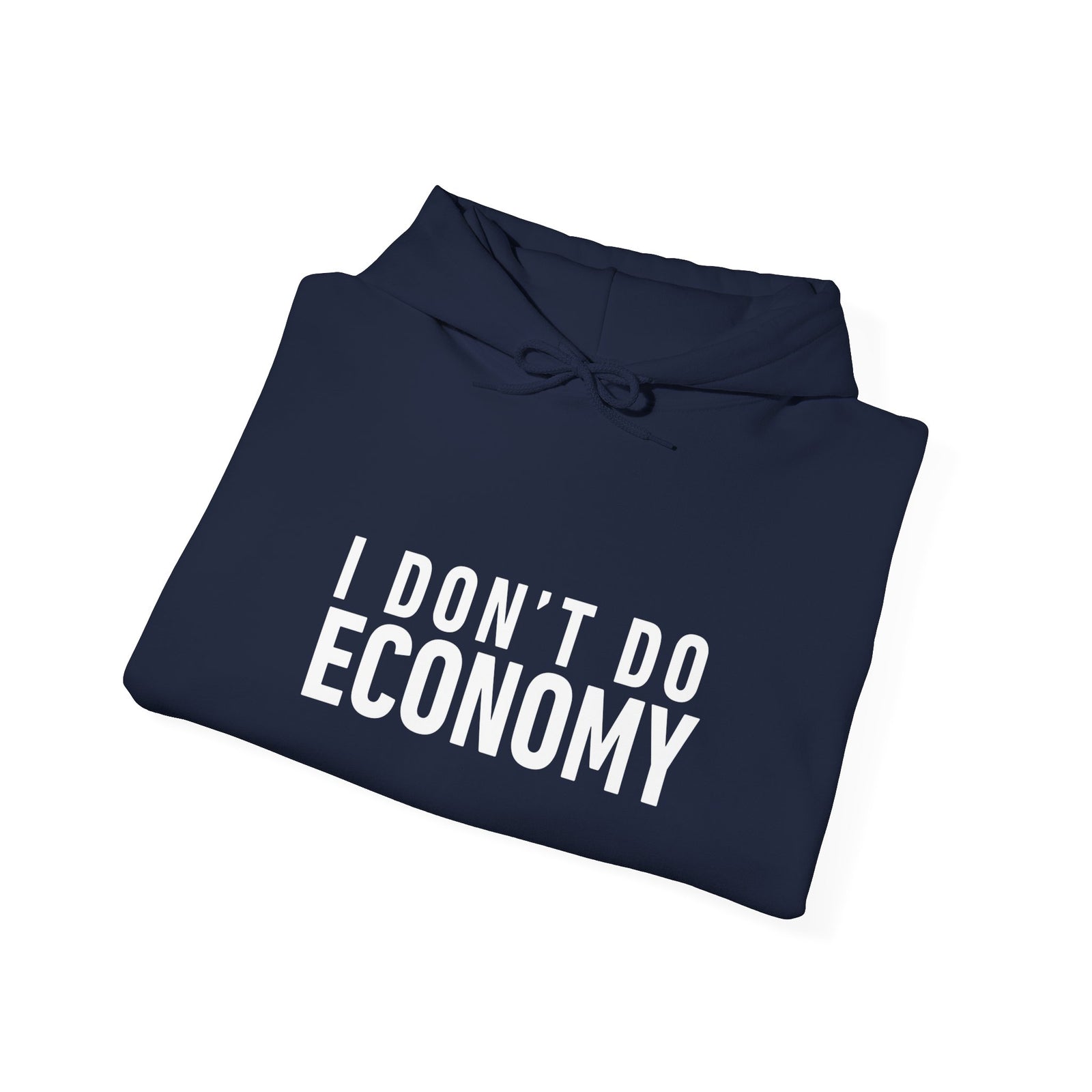 I Don’t Do Economy - Pullover Hoodie