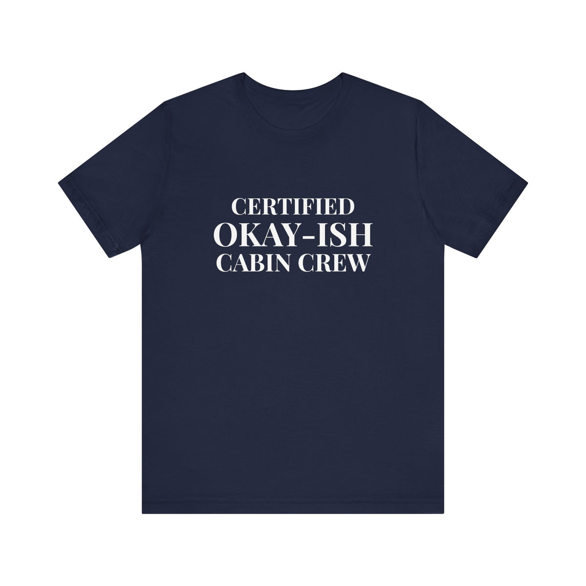 Certified Okay-ish Cabin Crew - Unisex Jersey Tee