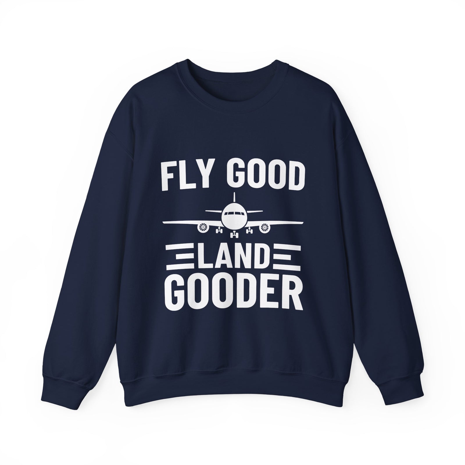 Fly Good Land Gooder Crewneck Sweatshirt - Travel Inspiring Cozy Apparel
