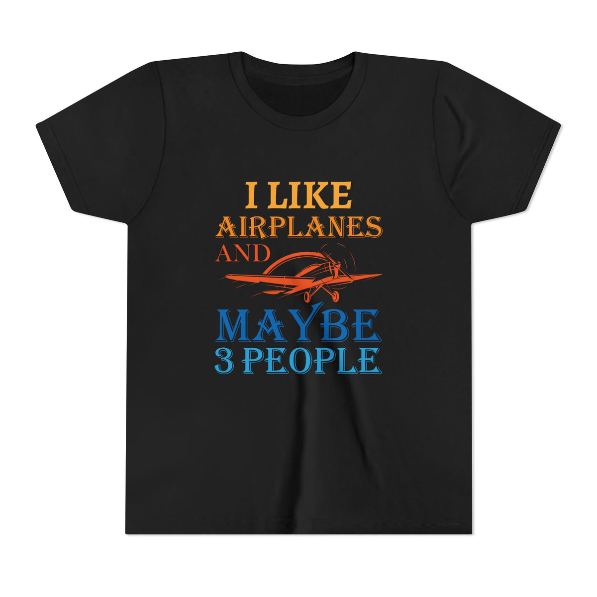 I Like Airplanes And Maybe 3 People    - Unisex Youth Short Sleeve Tee
