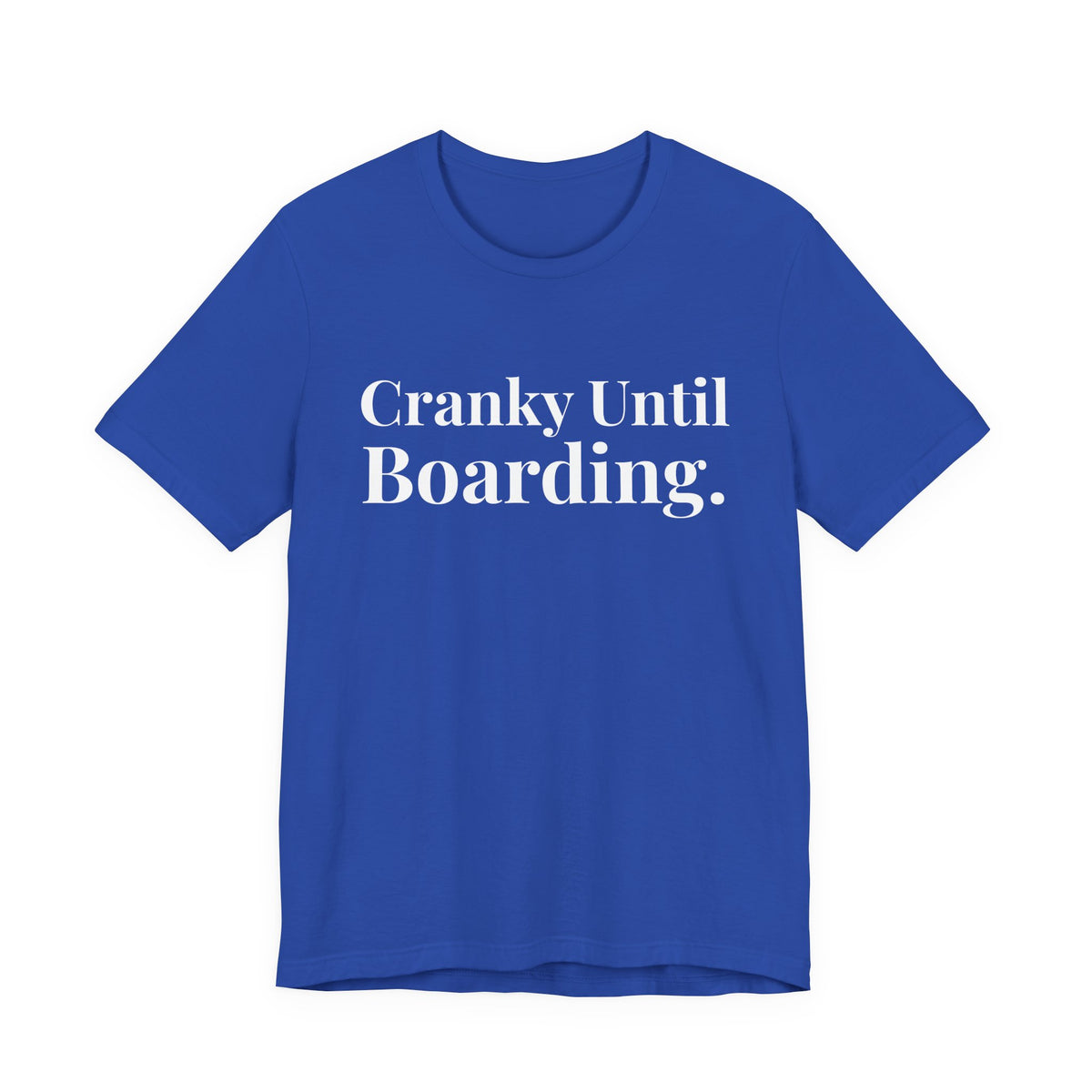 Cranky Until Boarding.  - Unisex Jersey Tee