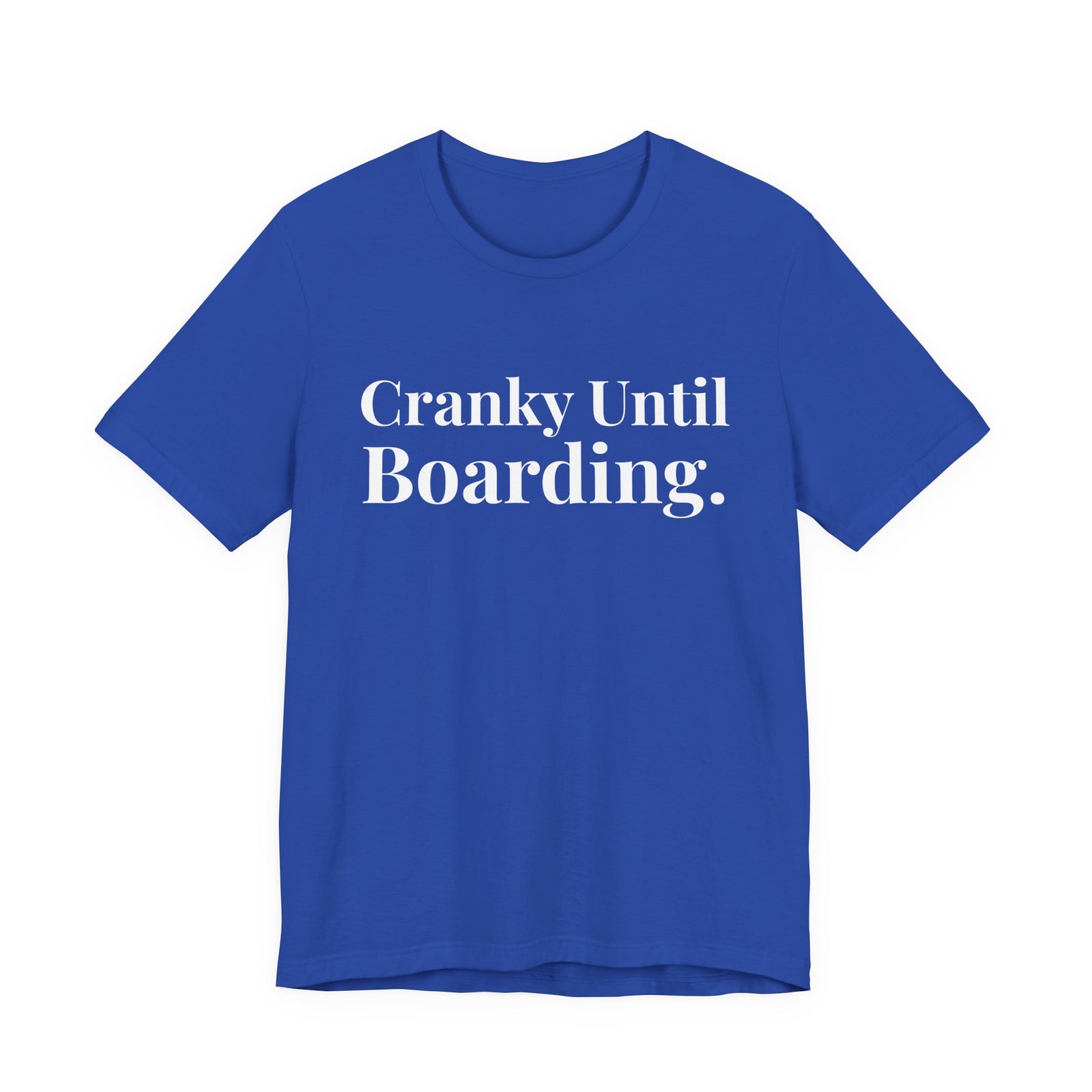 Cranky Until Boarding.  - Unisex Jersey Tee