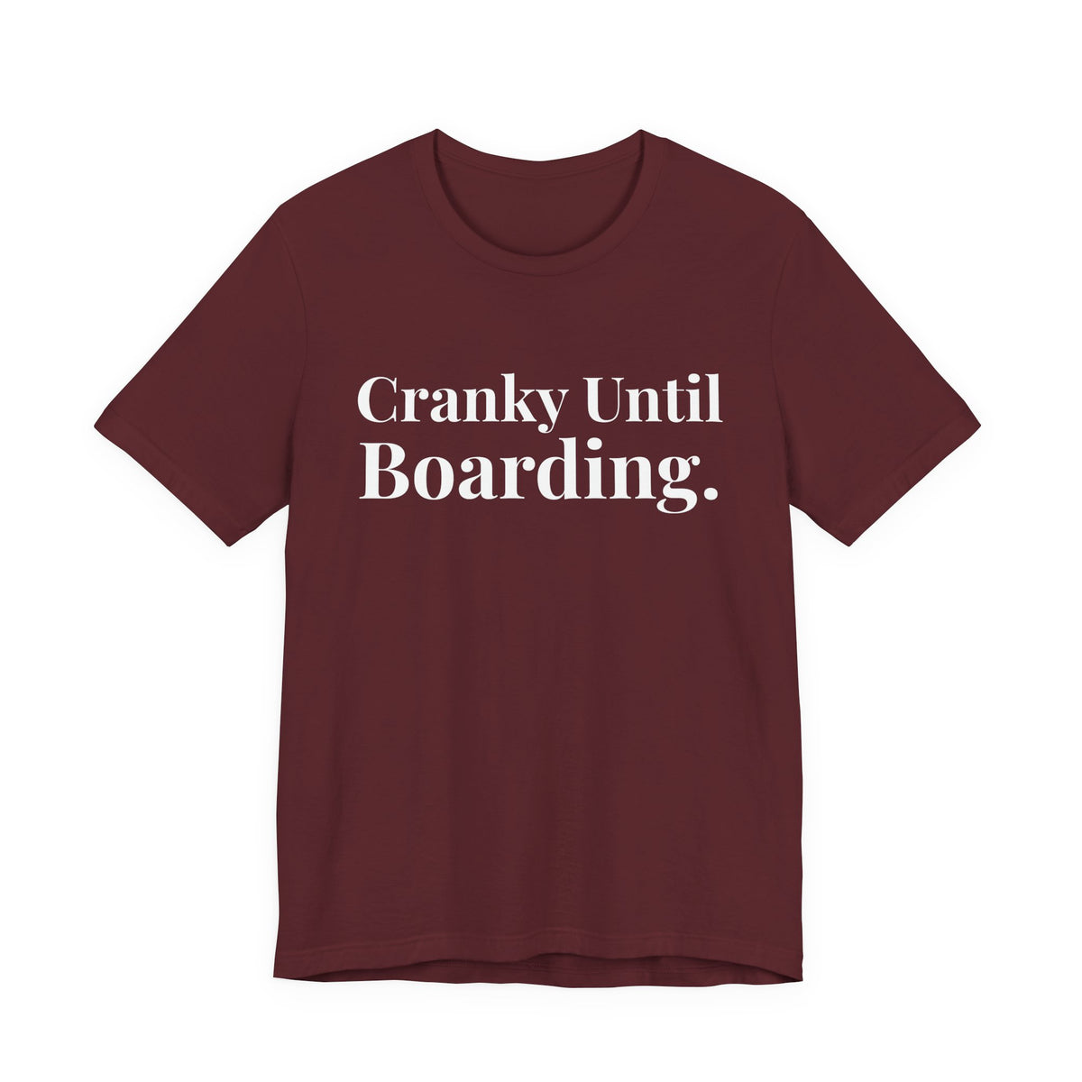 Cranky Until Boarding.  - Unisex Jersey Tee