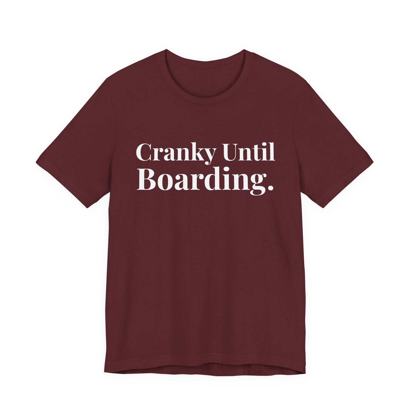 Cranky Until Boarding.  - Unisex Jersey Tee
