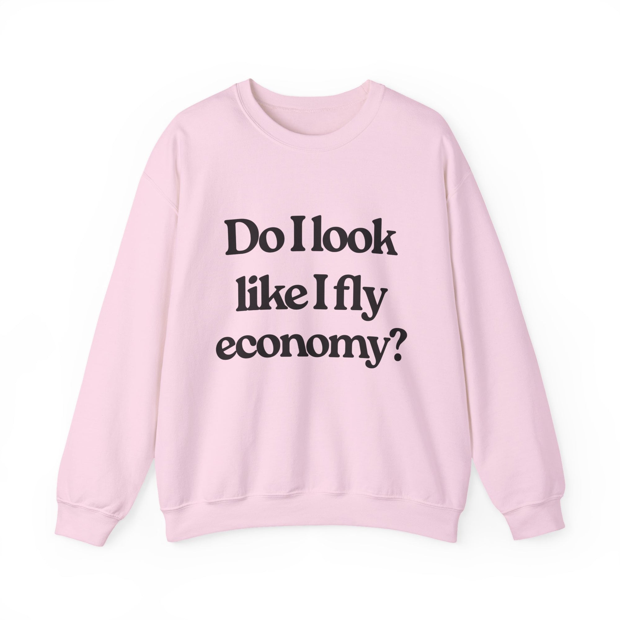 Do I Look Like I fly Economy? Crewneck Sweatshirt - Travel Inspiring Cozy Apparel