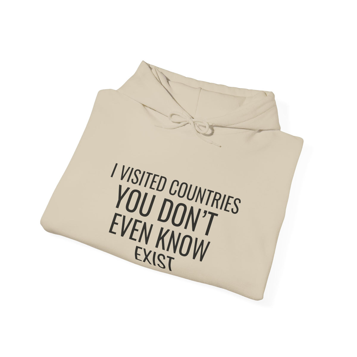 I Visited Countries You Don’t Even Know Exist  - Pullover Hoodie