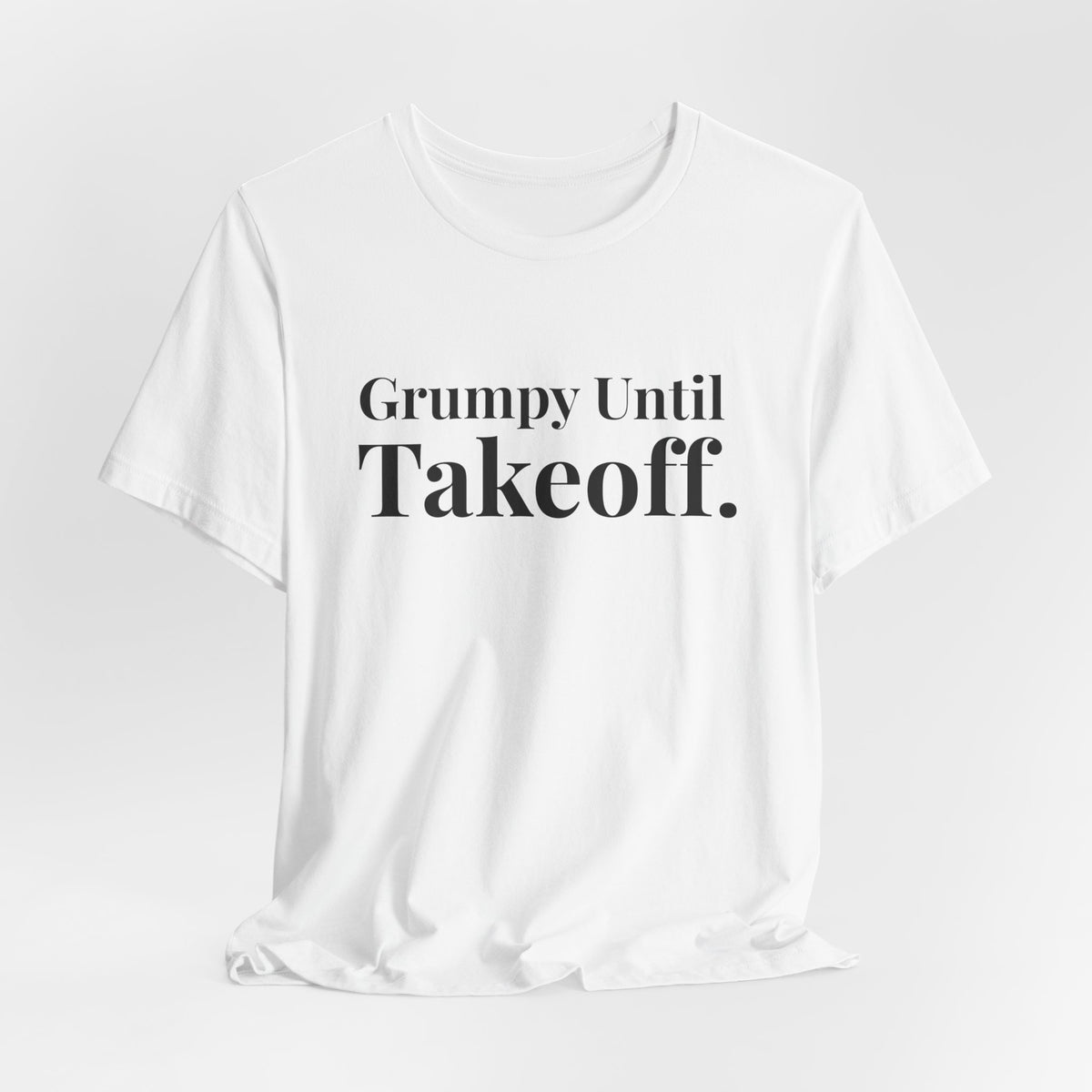 Grumpy Until Takeoff - Unisex Jersey Tee