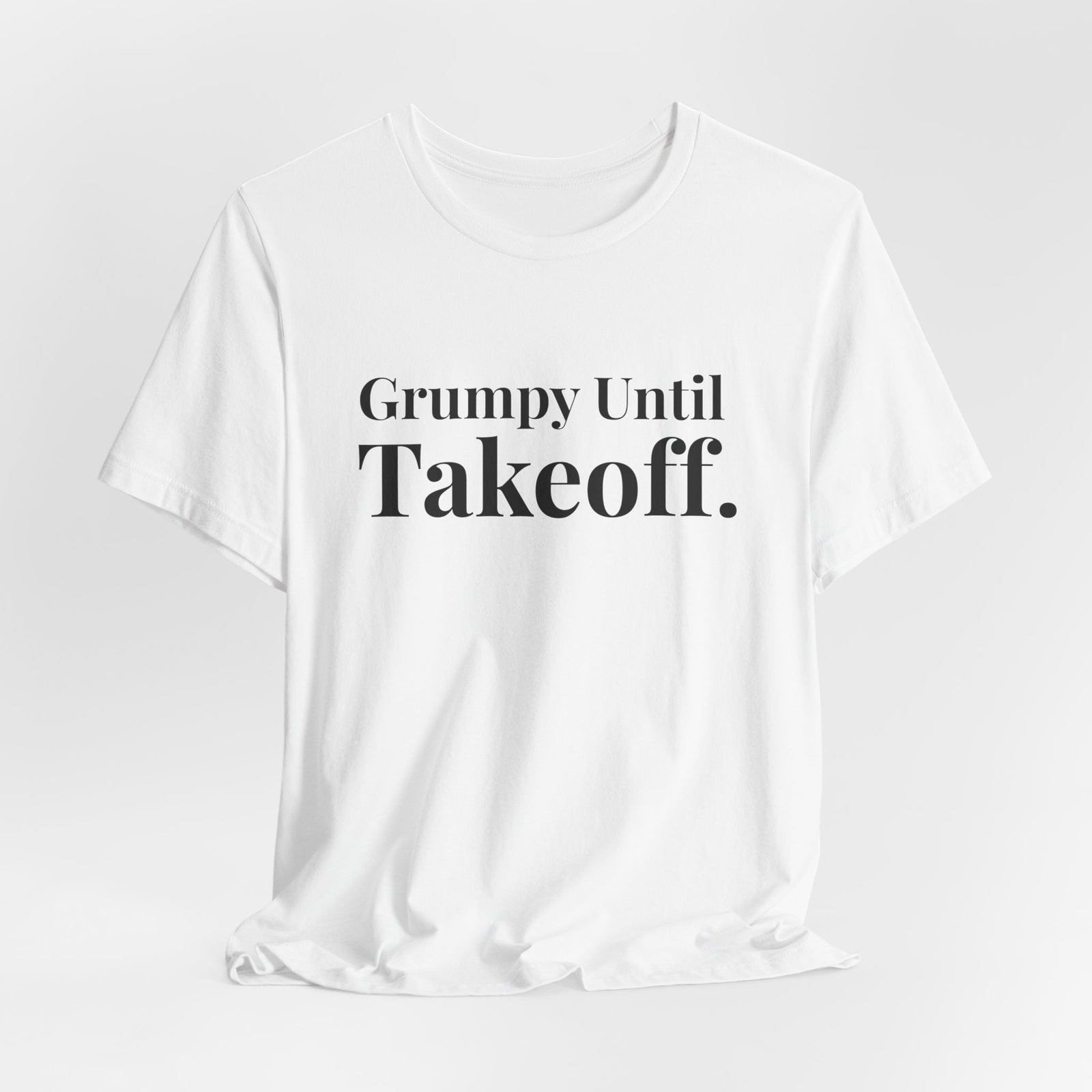 Grumpy Until Takeoff - Unisex Jersey Tee