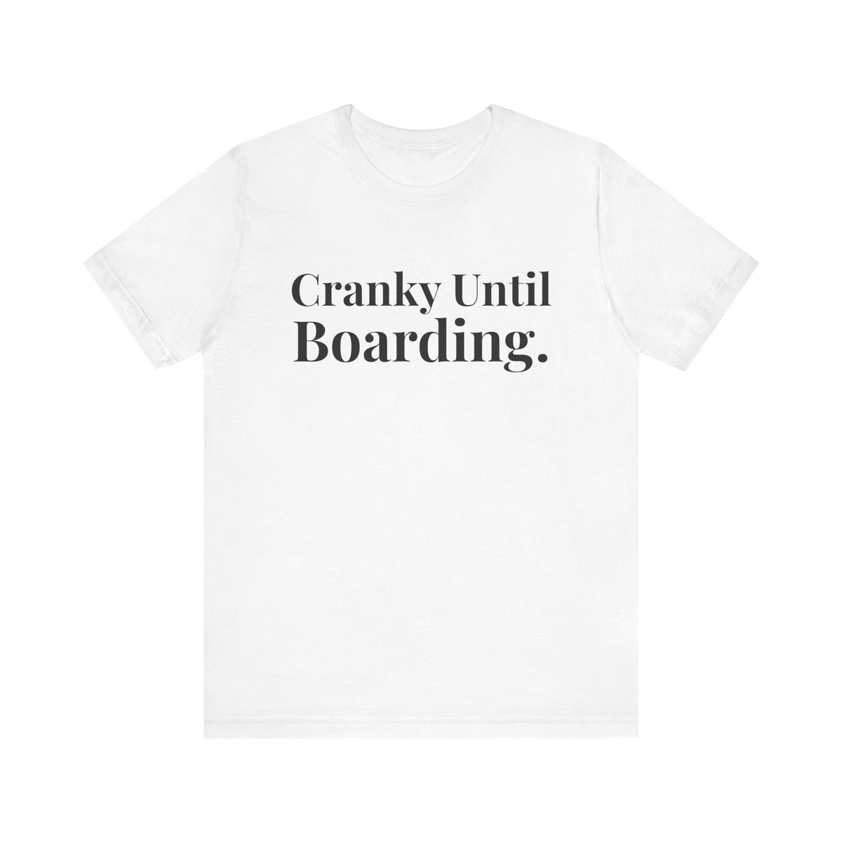Cranky Until Boarding.  - Unisex Jersey Tee