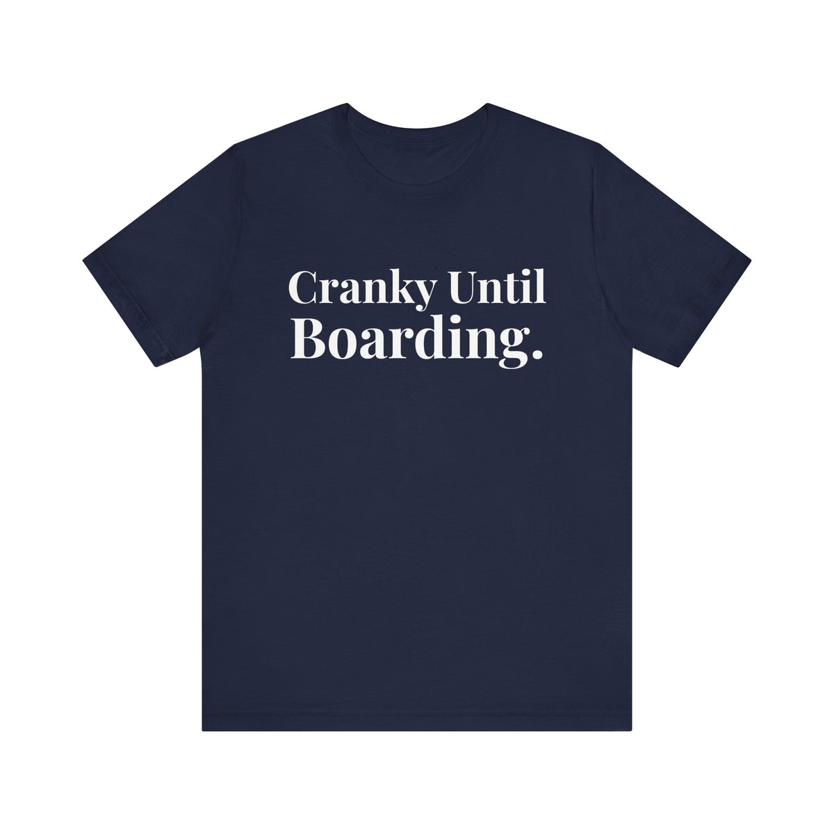 Cranky Until Boarding.  - Unisex Jersey Tee