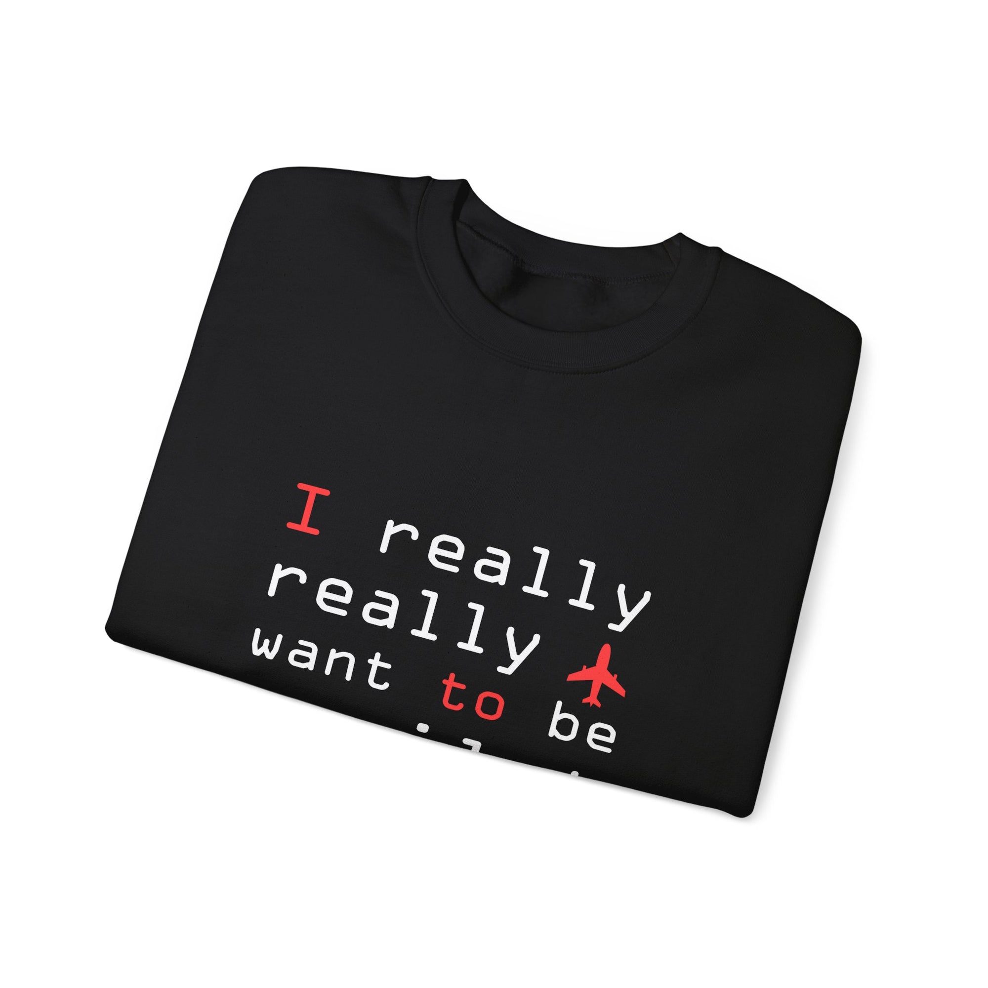 I Really Really Want To Be A Pilot  -  Unisex Crewneck Sweatshirt