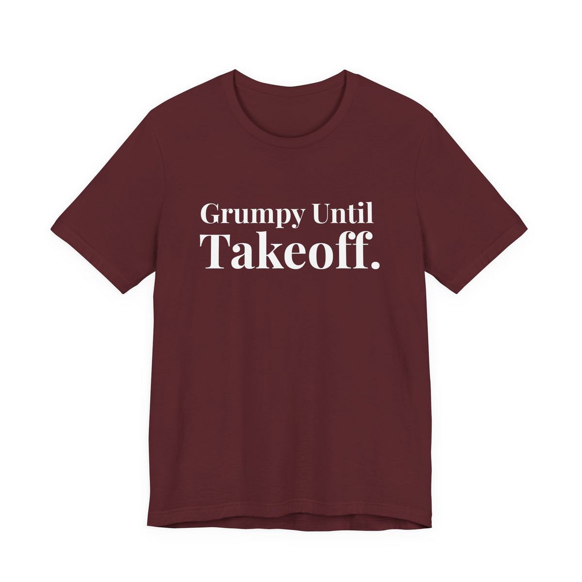 Grumpy Until Takeoff - Unisex Jersey Tee
