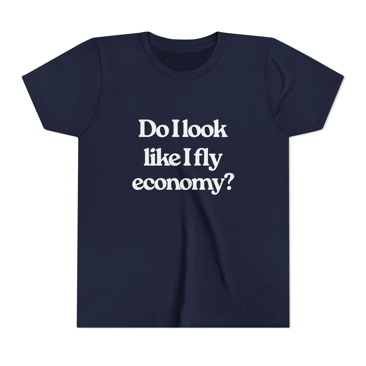 Do I Look Like I Fly Economy? - Unisex Youth Short Sleeve Tee