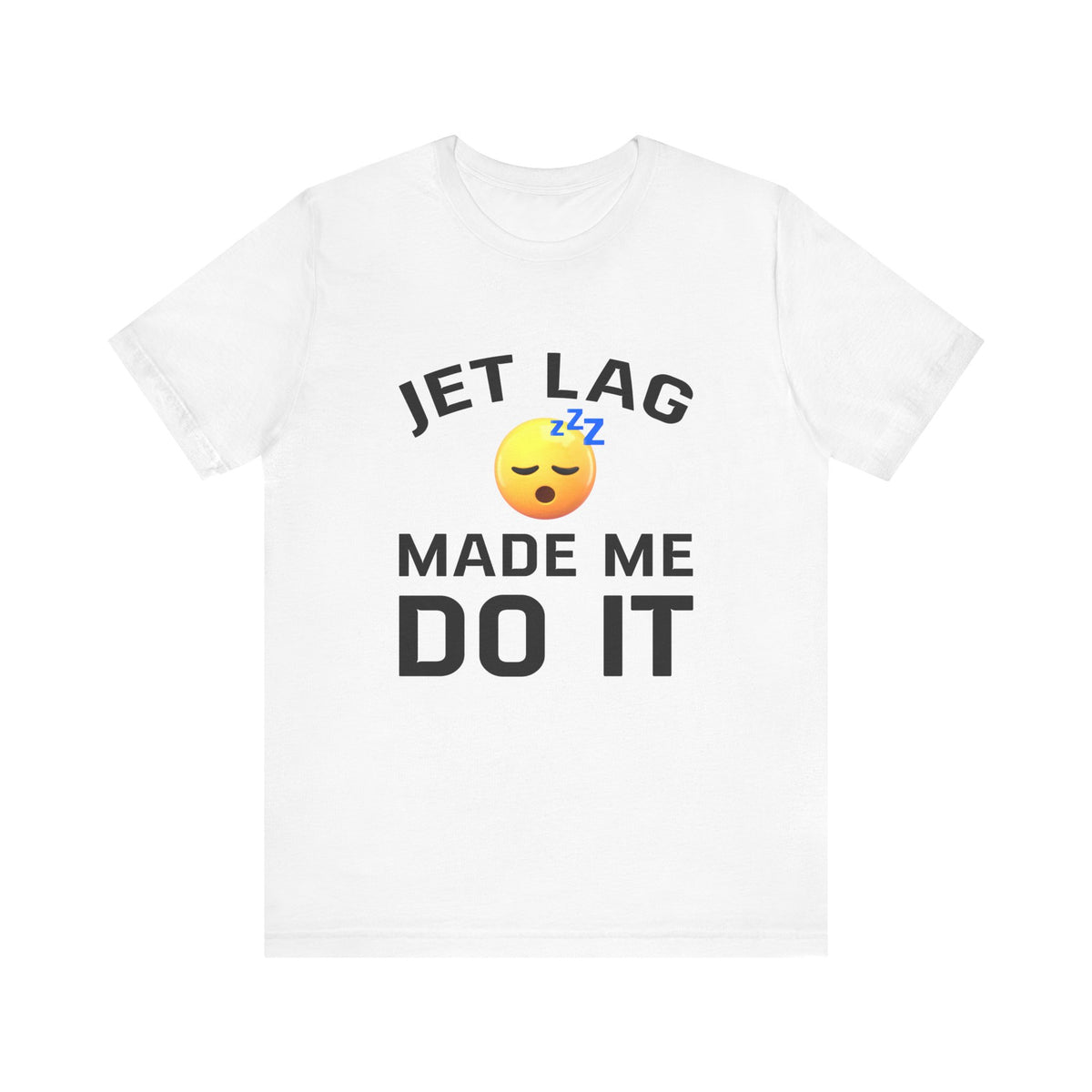 Jet Lag Made Me Do It - Unisex Jersey Tee