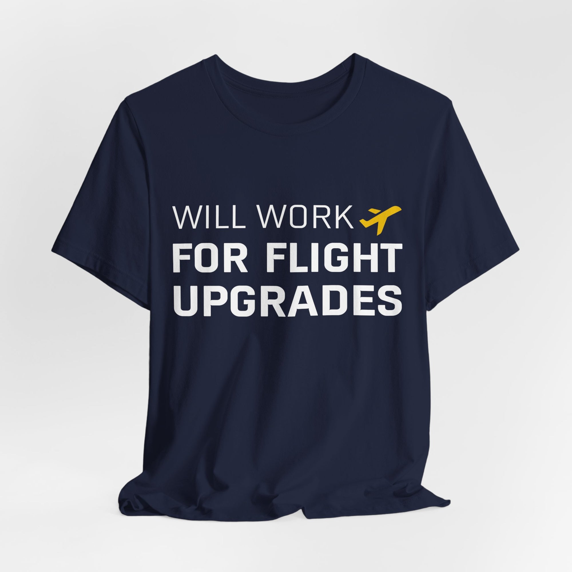 Will Work For Flight Upgrades - Unisex Jersey Tee