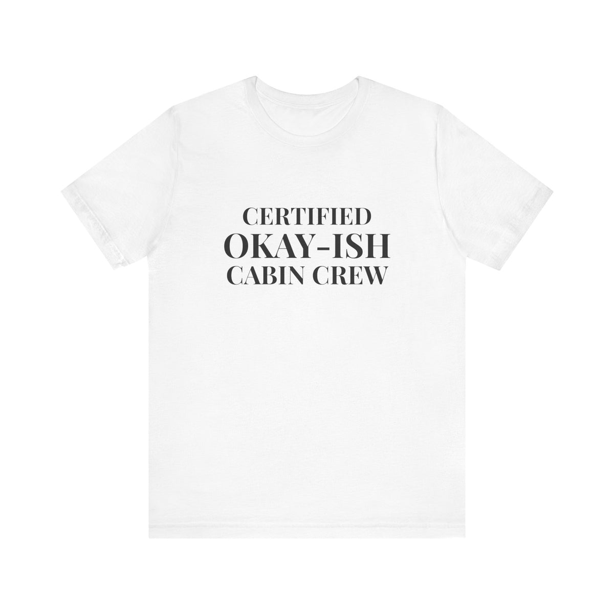 Certified Okay-ish Cabin Crew - Unisex Jersey Tee