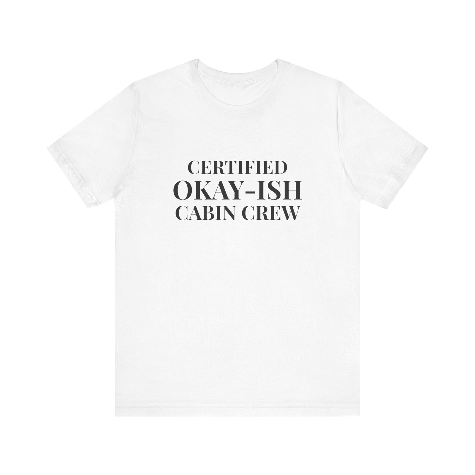 Certified Okay-ish Cabin Crew - Unisex Jersey Tee