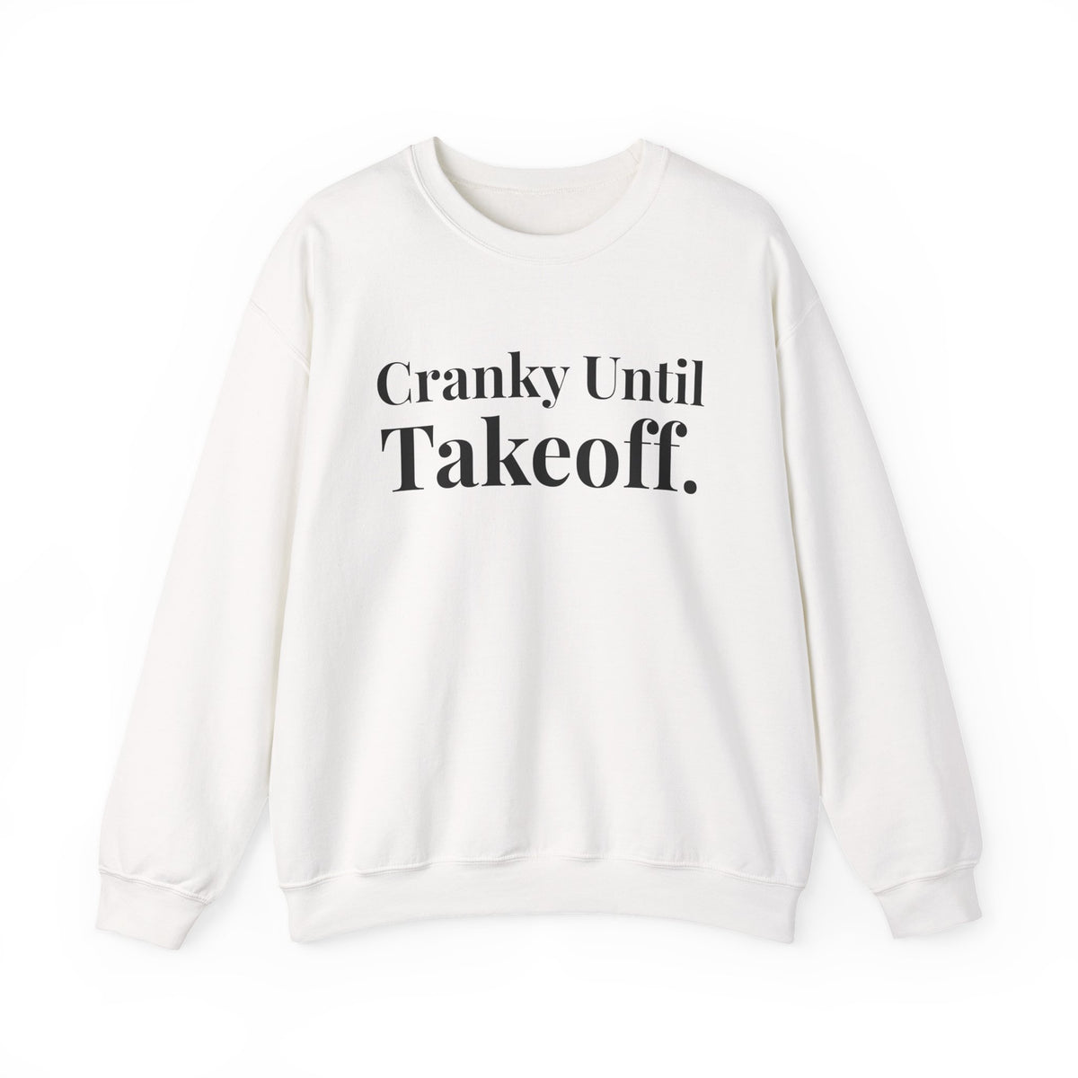 Cranky Until Takeoff.   -  Crewneck Sweatshirt
