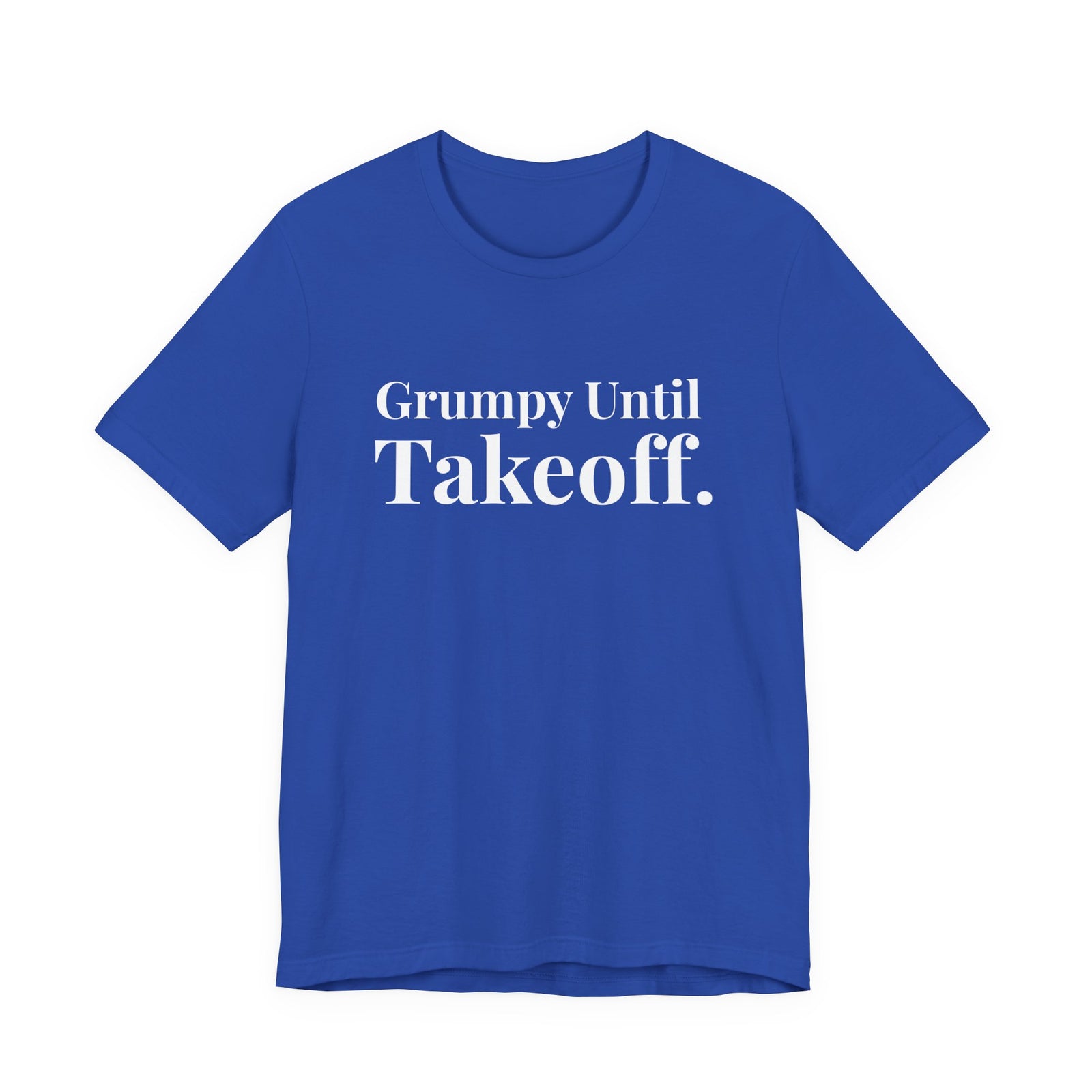 Grumpy Until Takeoff - Unisex Jersey Tee