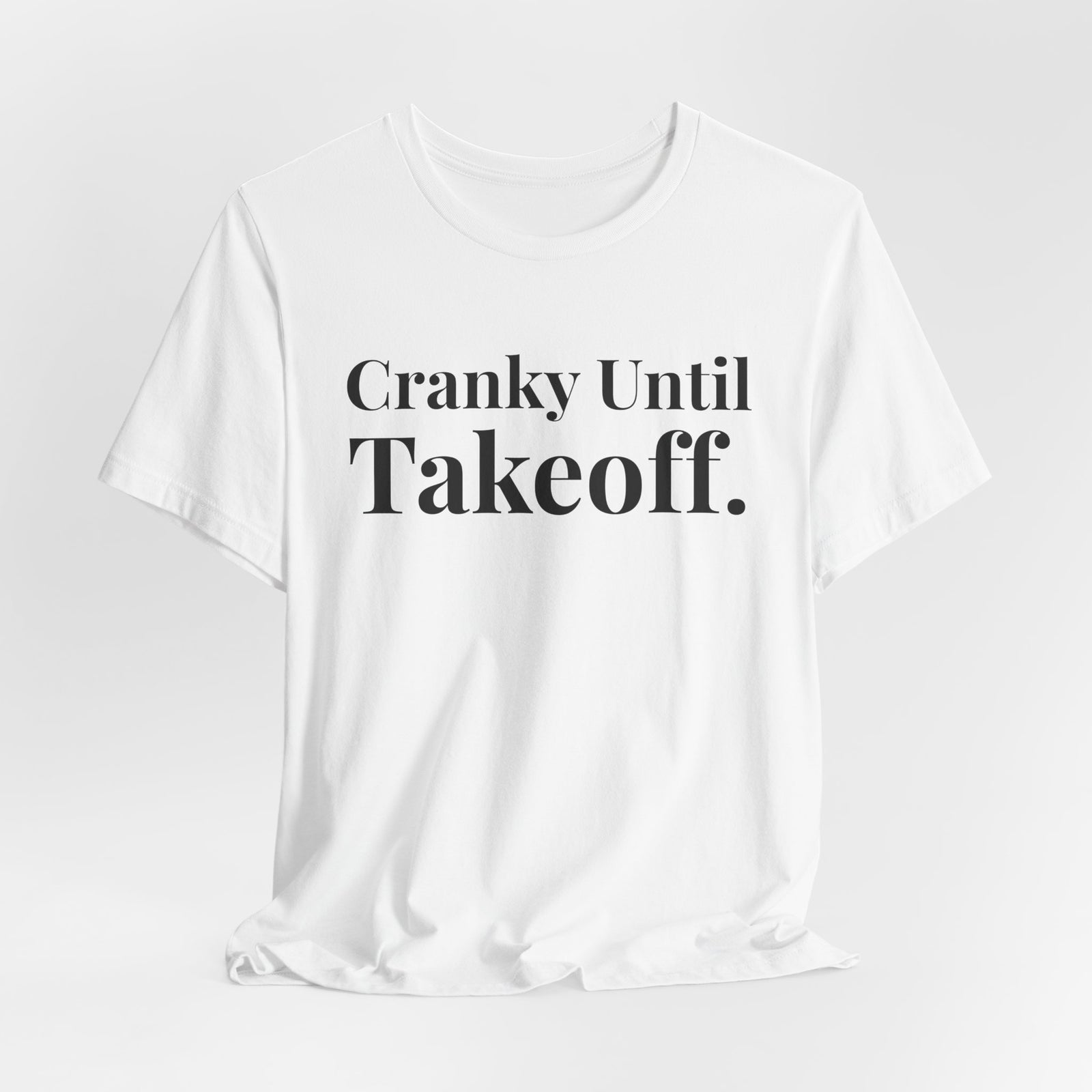 Cranky Until Takeoff .  - Unisex Jersey Tee