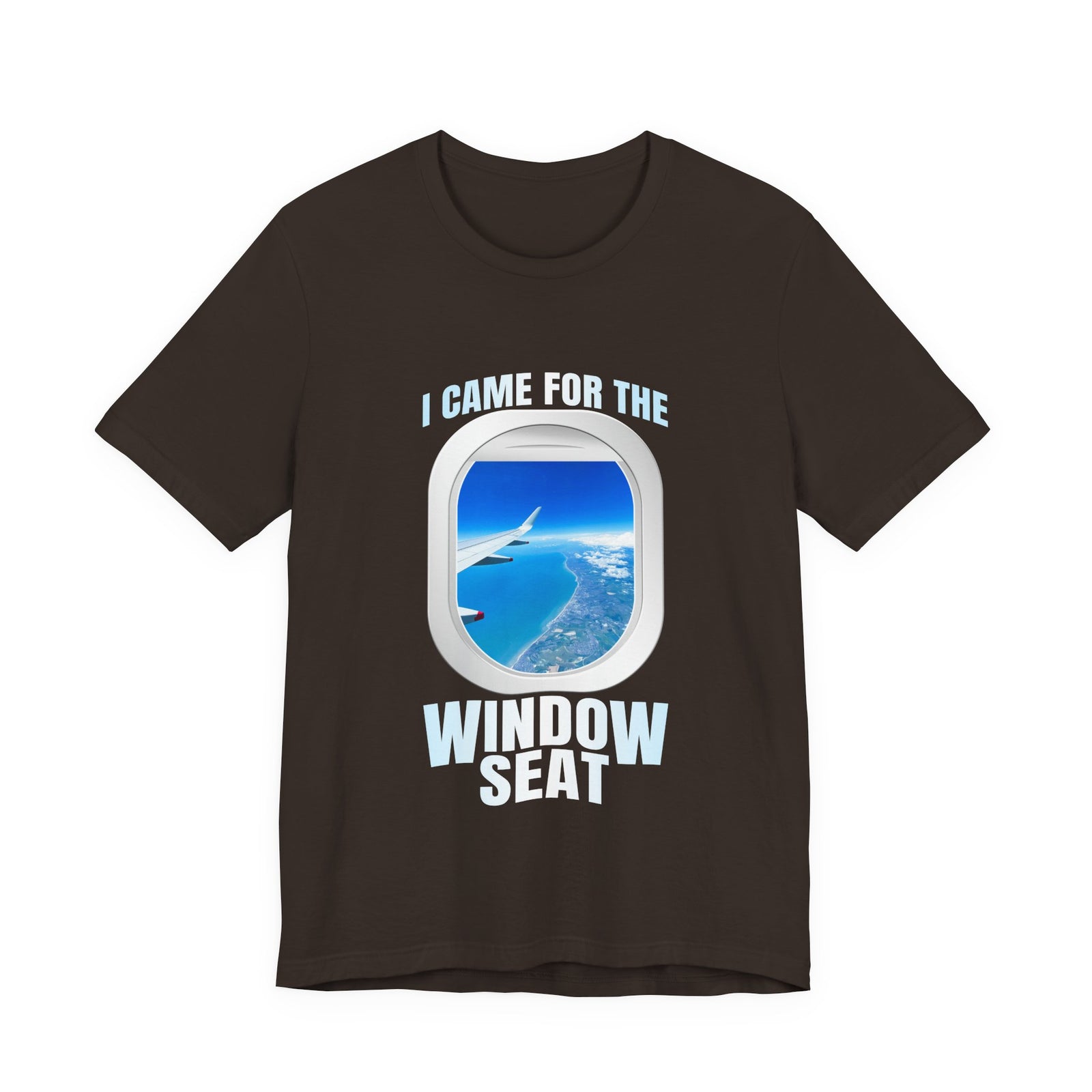 I Came For The Window Seat - Unisex Jersey Tee