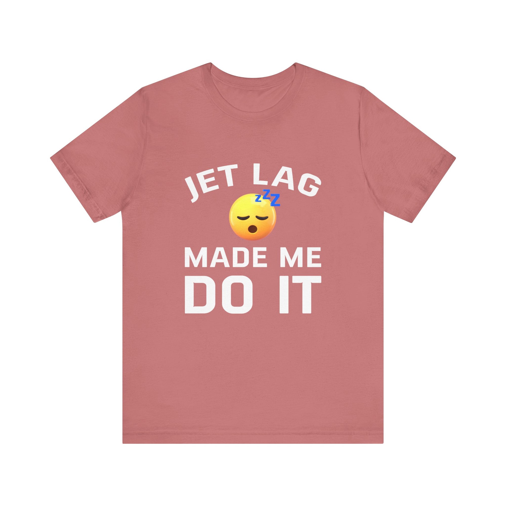 Jet Lag Made Me Do It - Unisex Jersey Tee