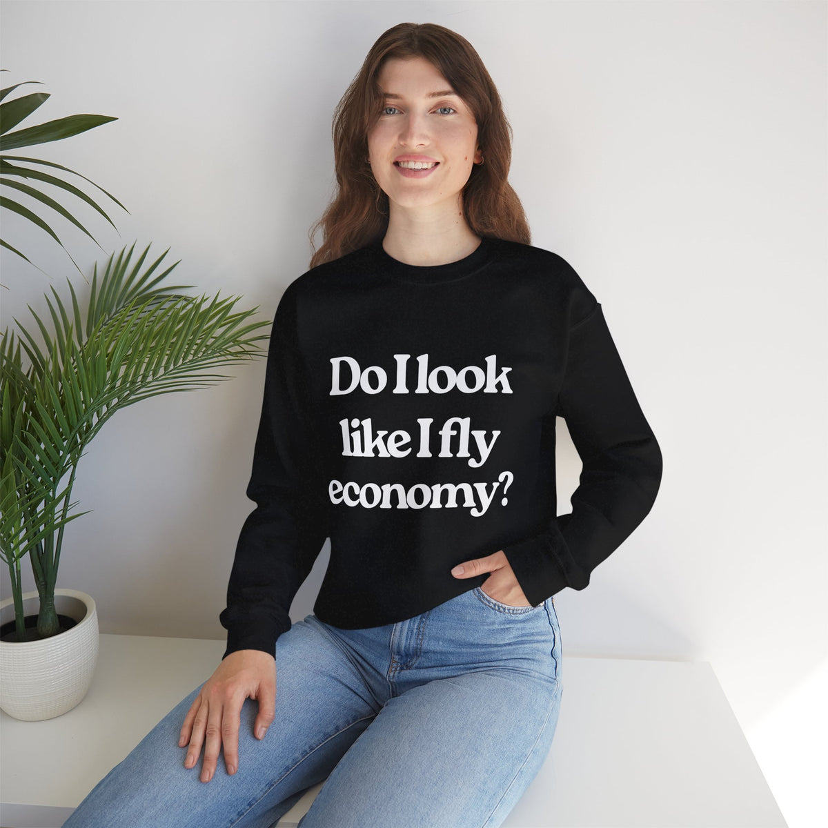 Do I Look Like I fly Economy? Crewneck Sweatshirt - Travel Inspiring Cozy Apparel