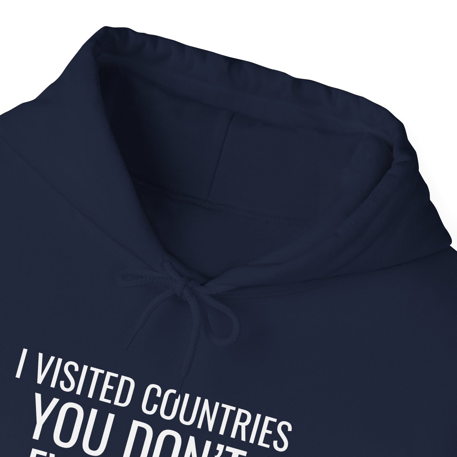 I Visited Countries You Don’t Even Know Exist  - Pullover Hoodie