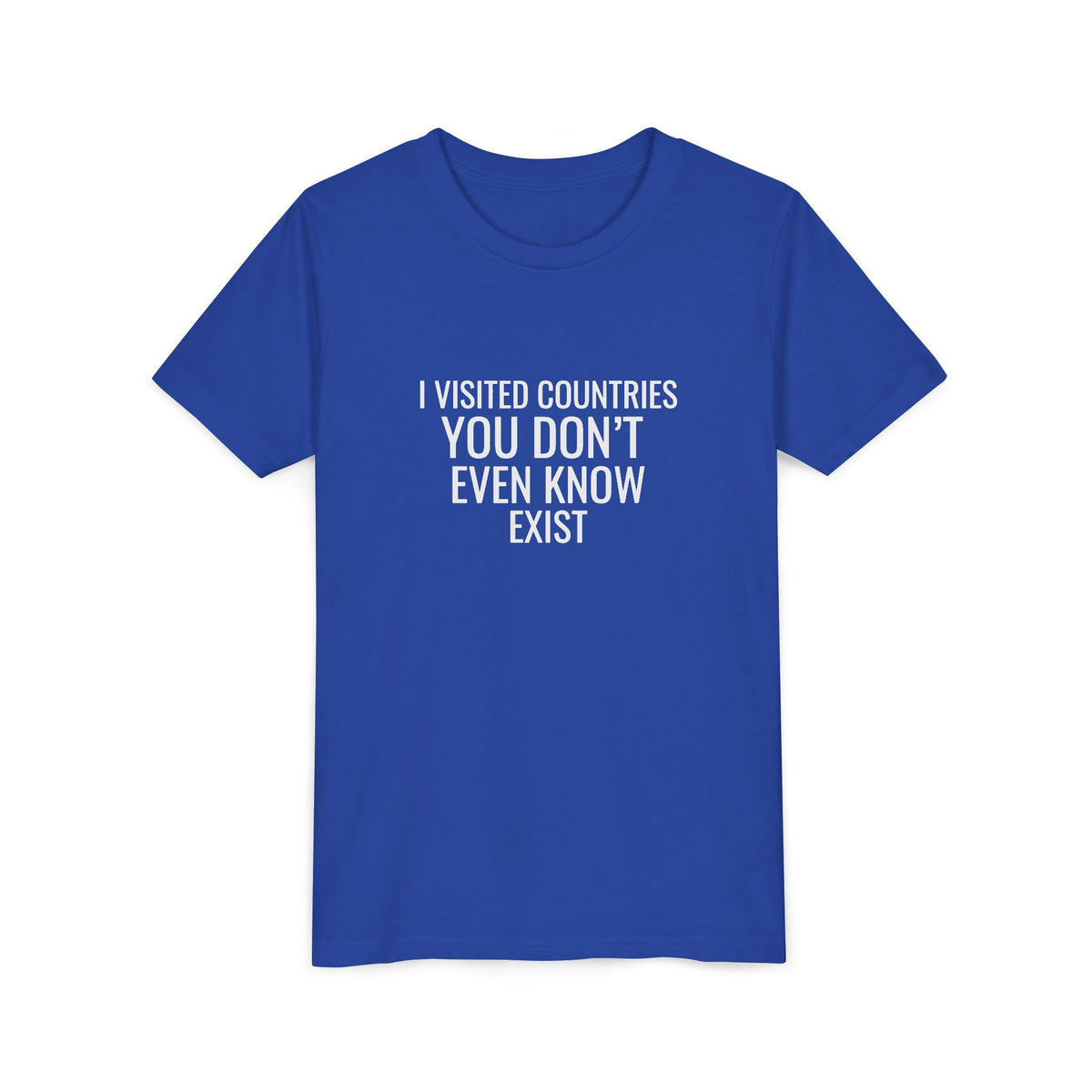 I Visited Countries You Don’t Even Know Exist  - Unisex Youth Short Sleeve Tee