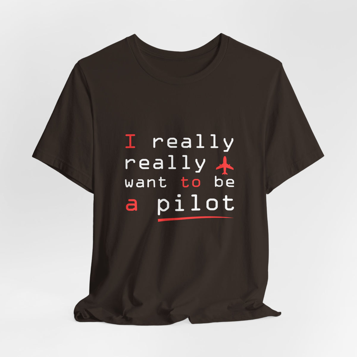 I Really Really Want To Be A Pilot  - Unisex Jersey Tee