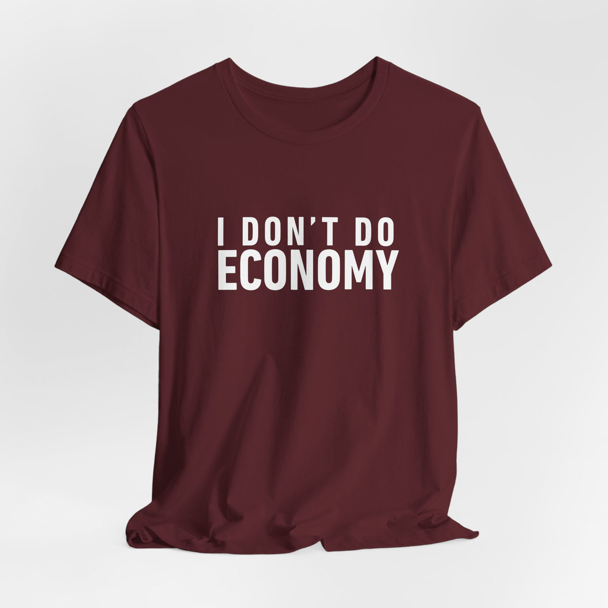 I Don’t Do Economy - Unisex Jersey Tee