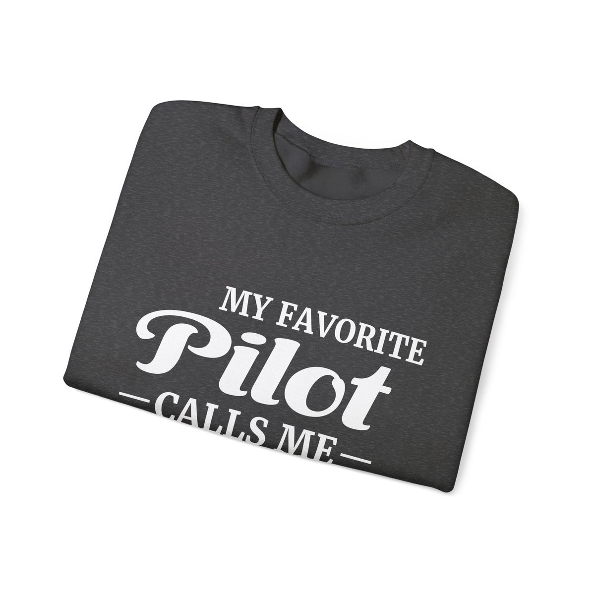 My Favorite Pilot Calls Me Mom  Crewneck Sweatshirt - Travel Inspiring Cozy Apparel