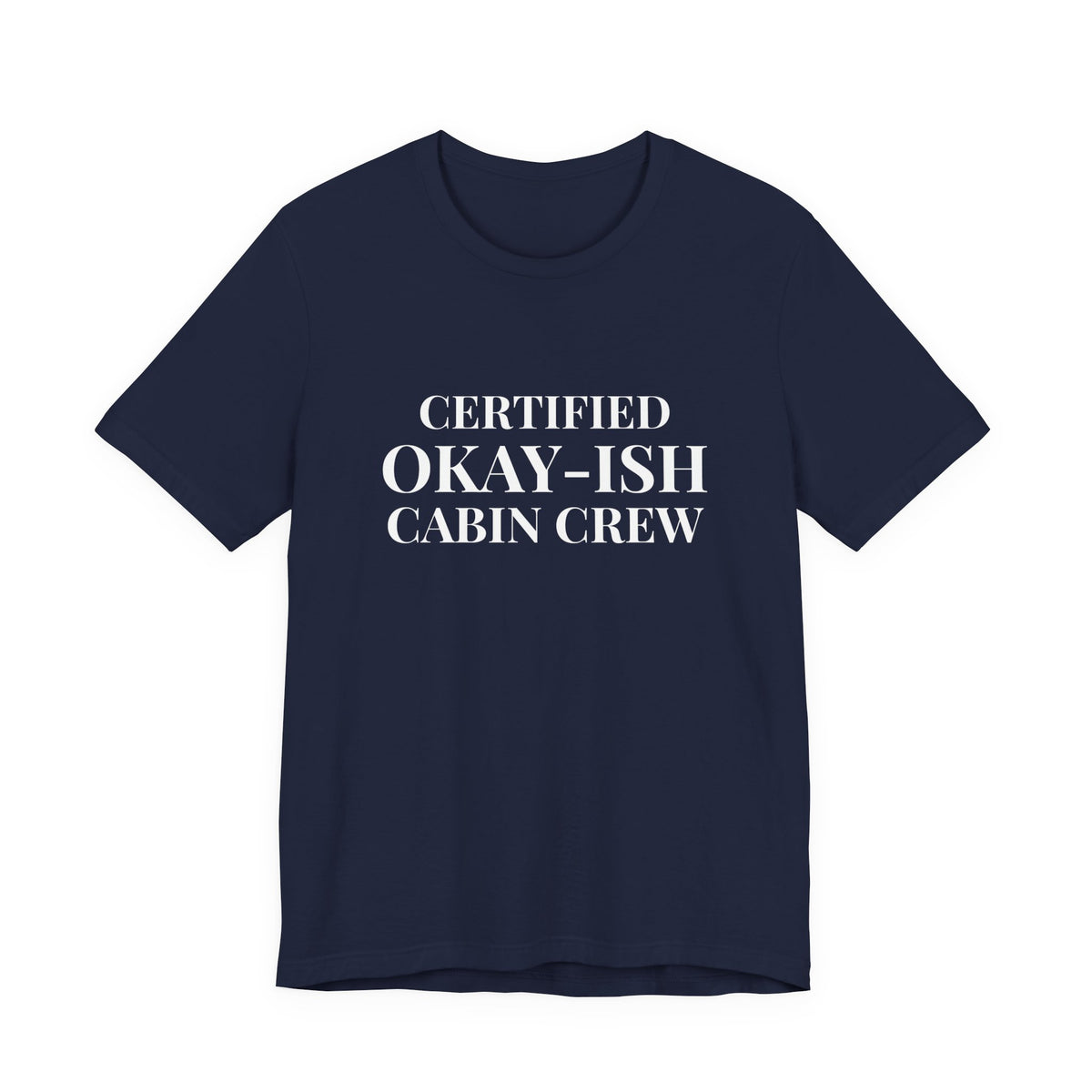 Certified Okay-ish Cabin Crew - Unisex Jersey Tee